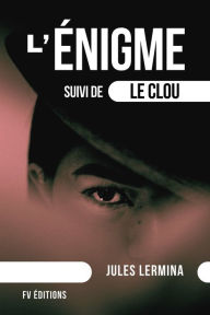 Title: L'Énigme (suivi de Le Clou), Author: Jules Lermina