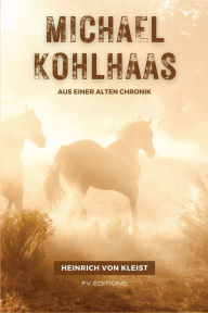 Title: Michael Kohlhaas: Aus einer alten Chronik, Author: Heinrich Von Kleist