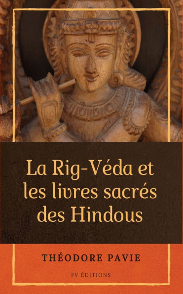La Rig-Vï¿½da et les livres sacrï¿½s des Hindous: Suivi par De la littï¿½rature musulmane de l'Inde