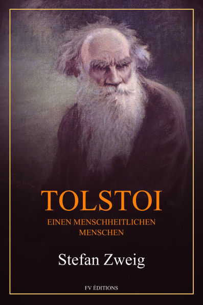 Tolstoi : Einen menschheitlichen Menschen