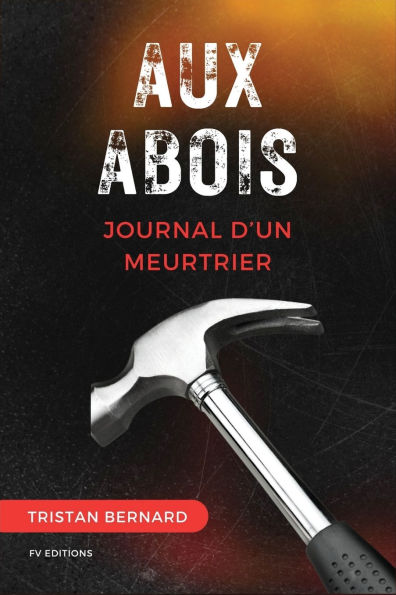 Aux Abois: Journal d'un meurtrier (Nouvelle ï¿½dition en larges caractï¿½res)