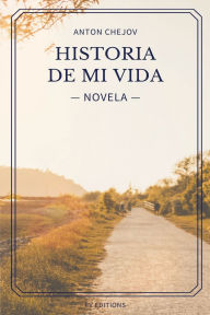 Title: Historia de mi vida (Novela): Letra Grande, Author: Antïn Chïjov