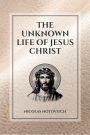 The Unknown Life of Jesus Christ: Easy to Read Layout