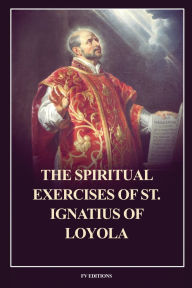 Title: The Spiritual Exercises of St. Ignatius of Loyola: Easy to Read Layout, Author: Saint Ignatius Of Loyola
