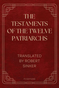 Title: The Testaments of the Twelve Patriarchs: Easy to Read Layout, Author: Anonymous