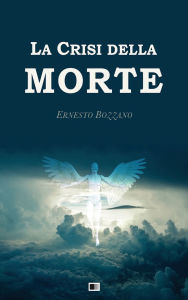 Title: La Crisi della Morte, Author: Ernesto Bozzano