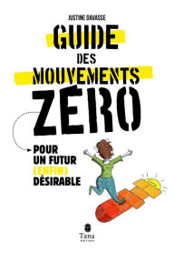 Title: Mouvements zéros - Guide citoyen pour une transition écologique au quotidien : zéro déchet, alimentation durable, justice sociale, consommation responsable, Author: Justine Davasse