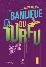 Title: La banlieue du TURFU - Du chaos naît la création. Une contre-histoire de la banlieue par le design fiction, la philosophie, la mythologie. Répondre à la crise des quartiers par de nouveaux imaginaires, Author: Makan Fofana