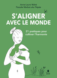 Ebook pdfs download S'aligner avec le monde iBook by Pascale Marbot, Anne-Laure Mahé 9791030105834