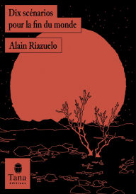 Title: Dix scénarios pour la fin du monde, Author: Alain Riazuelo