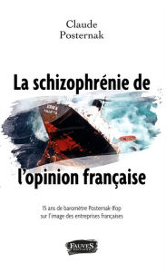 Title: La schizophrénie de l'opinion française: 15 ans de baromètre Posternak-Ipsos, Author: Claude Posternak