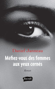 Title: Méfiez-vous des femmes aux yeux cernés, Author: Daniel Janneau