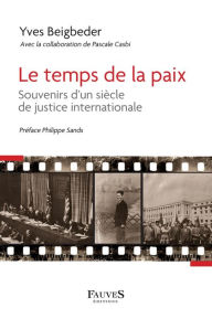 Title: Le temps de la paix: Souvenirs d'un siècle de justice internationale, Author: Pascale Casbi