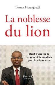 Title: La noblesse du lion, Author: Léonce Houngbadji