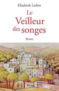 Title: Le veilleur des songes, Author: Elisabeth Larbre