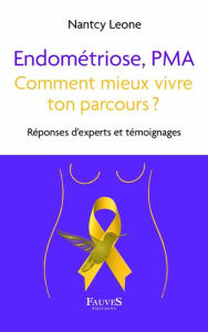 Title: Endométriose, PMA comment mieux vivre ton parcours ?, Author: Nantcy Leone