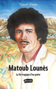 Title: Matoub Lounès: La fin tragique d'un poète, Author: Youcef Zirem