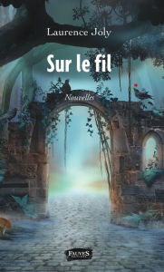 Title: Sur le fil, Author: Laurence Joly