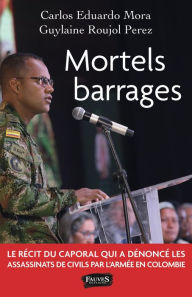 Title: Mortels barrages, Author: Carlos Eduardo Mora