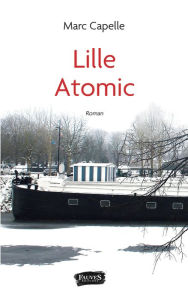 Title: Lille Atomic, Author: Marc Capelle