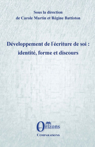 DÃ¯Â¿Â½veloppement de l'Ã¯Â¿Â½criture de soi: identitÃ¯Â¿Â½, forme et discours