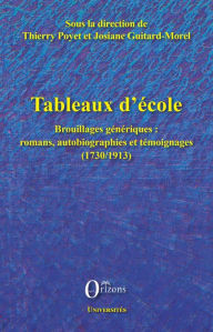 Title: Tableaux d'école: Brouillages génériques: romans, autobiographies et témoignages (1730/1913), Author: Editions Orizons