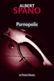 Title: Pornopolis, Author: Albert Spano