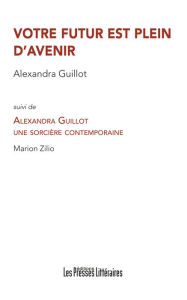 Title: Votre futur est plein d'avenir, Author: Alexandra Guillot