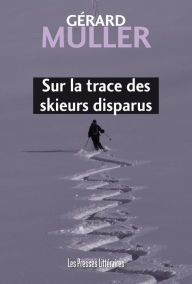 Title: Sur la trace des skieurs disparus, Author: Gérard Muller