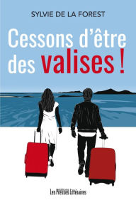 Title: Cessons d'être des valises !, Author: Sylvie De La Forest