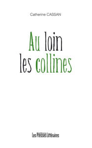 Title: Au loin les collines, Author: Catherine Cassan