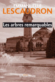 Title: Les arbres remarquables, Author: Emmanuelle Lescaudron