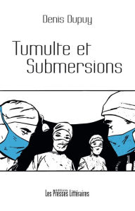 Title: Tumulte et submersions, Author: Denis Dupuy