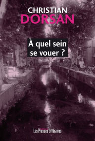 Title: À quel sein se vouer ?, Author: Christian Dorsan
