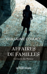 Title: Affaires de familles - La Guerre des maisons. Tome 2: La Guerre des maisons. Tome 2, Author: Guillaume Coulaty