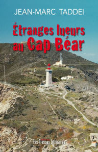 Title: Étranges lueurs au Cap Béar, Author: Jean-Marc Taddei