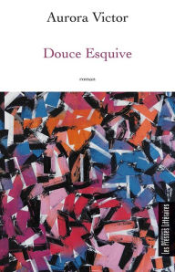 Title: Douce Esquive, Author: Aurora Victor