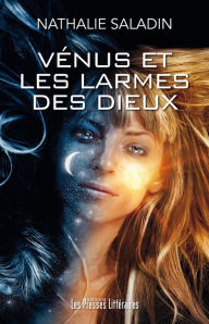 Title: Vénus et les larmes des dieux, Author: Nathalie Saladin
