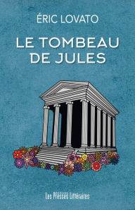 Title: Le tombeau de Jules, Author: Éric Lovato