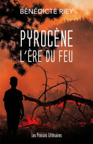Title: Pyrocène l'ère du feu, Author: Bénédicte Riey