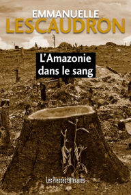 Title: L'Amazonie dans le sang, Author: Emmanuelle Lescaudron