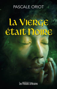 Title: La Vierge était Noire, Author: Pascale Oriot