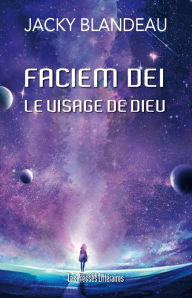 Title: Faciem Dei le visage de Dieu, Author: Jacky Blandeau
