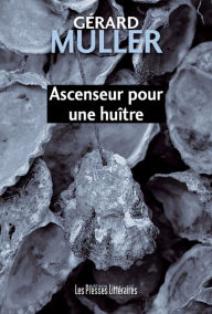 Title: Ascenseur pour une huître, Author: Gérard Muller