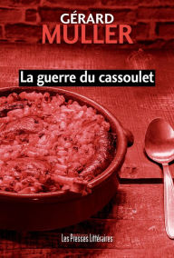Title: La guerre du cassoulet, Author: Gérard Muller