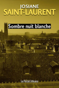 Title: Sombre nuit blanche, Author: Josiane Saint-Laurent