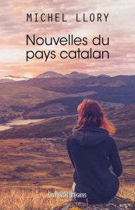 Title: Nouvelles du pays catalan, Author: Michel Llory