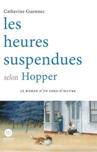 Title: Les heures suspendues selon Hopper, Author: Catherine Guennec