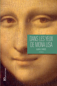 Title: Dans les yeux de Mona Lisa, Author: Alain Le Ninèze