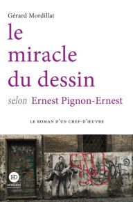 Title: Le miracle du dessin selon Ernest Pignon-Ernest, Author: Gérard Mordillat